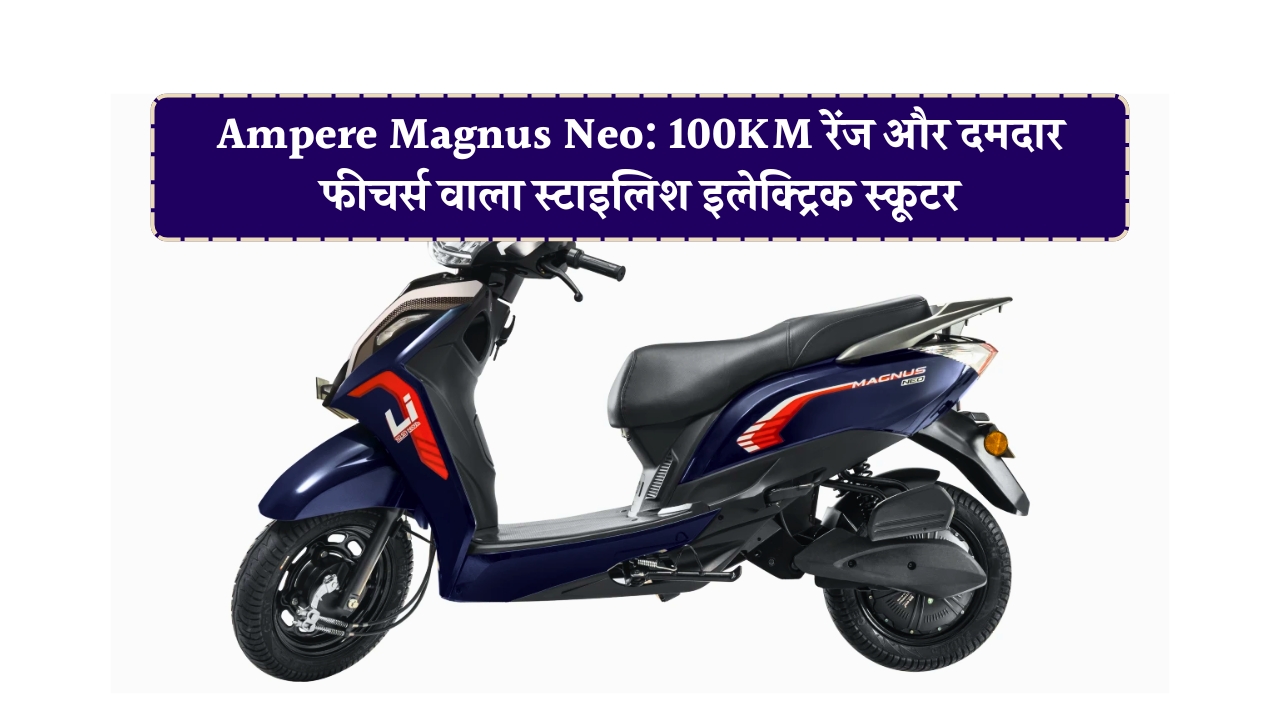 Ampere Magnus Neo Electric Scooter Performance and Price
